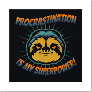 Procrastination is my superpower Posters and Art